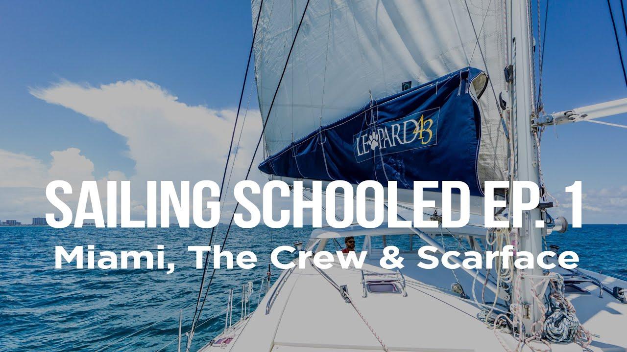 Sailing Schooled Ep. 1 – Miami, The Crew & Scarface